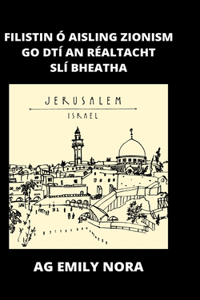 FiLiSTiN Ó Aisling Zionism go Réaltacht na Slí Bheatha
