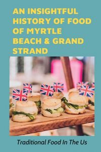 An Insightful History Of Food Of Myrtle Beach & Grand Strand