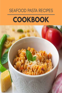 Seafood Pasta Recipes Cookbook