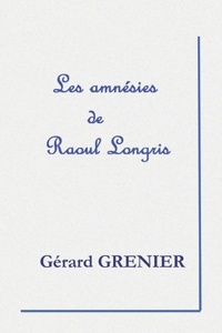 Les amnésies de Raoul Longris