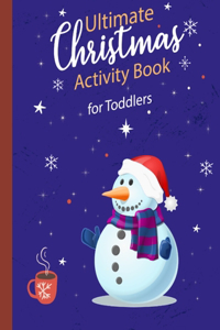 Ultimate Christmas Activity Book for Toddlers: Christmas coloring book for kids Ages 2-4 / 4-8 - Fun Children's Christmas Gift or Present for Toddlers & Kids - Beautiful Pages to Color Including 