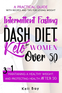Intermittent Fasting + Dash Diet + Keto For Women over 50