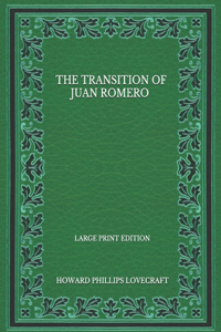 The Transition Of Juan Romero - Large Print Edition