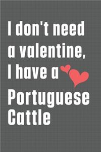 I don't need a valentine, I have a Portuguese Cattle