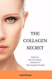 Collagen Secret: What It Is, Why You Need It, And How It's 'The Fountain of Youth'