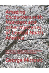 Amazing Encounters with Monsters and other Mysteries of Central North America