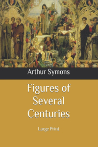 Figures of Several Centuries