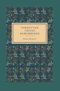Forgotten Things Remembered