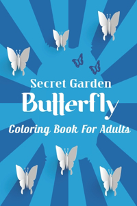 Secret Garden Butterfly Coloring Book For Adults