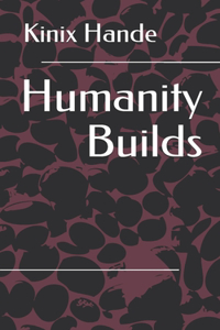 Humanity Builds