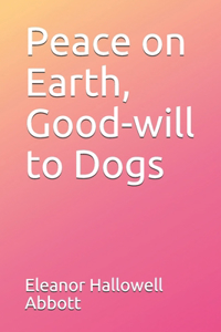 Peace on Earth, Good-will to Dogs