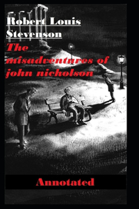 The Misadventures of John Nicholson Annotated