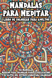 Mandalas Para Meditar Libro De Colorear Para Adultos 125 mandalas mágicos para colorear para relajación yelaliviodelestrés libro para colorear