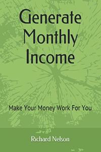 Generate Monthly Income