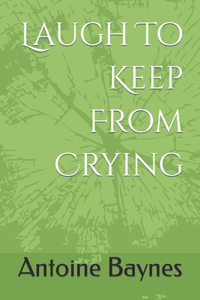 Laugh To Keep From Crying
