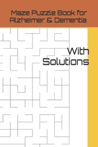 Maze Puzzle Book for Alzheimer and Dementia Patients With Solutions