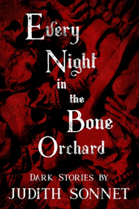Every Night in the Bone Orchard