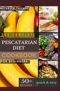 Complete Pescatarian Diet Cookbook for Beginners
