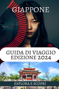 Guida Di Viaggio in Giappone 2024 E Oltre: Una guida di viaggio ben dettagliata con consigli nascosti per esplorare la terra del sol levante