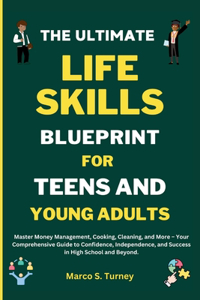 The Ultimate Life Skills Blueprint for Teens and Young Adults