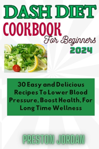 Dash Diet Cookbook for Beginners 2024