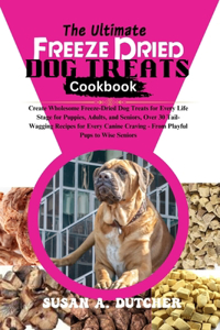 Ultimate Freeze Dried Dog Treats cookbook