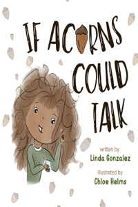 If Acorns Could Talk