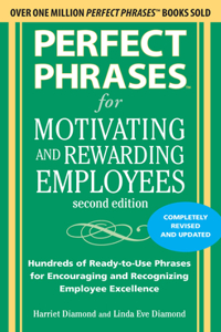 Perfect Phrases for Motivating and Rewarding Employees, Second Edition