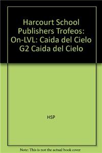 Harcourt School Publishers Trofeos: On Level Individual Reader Grade 2 Caida del Cielo: On Level Individual Reader Grade 2 Caida del Cielo