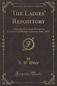 The Ladies' Repository, Vol. 31: A Monthly Periodical, Devoted to Literature and Religion; January-June, 1871 (Classic Reprint)