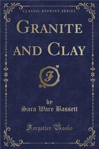 Granite and Clay (Classic Reprint)