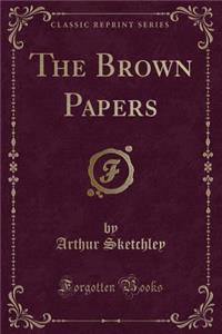 The Brown Papers (Classic Reprint)