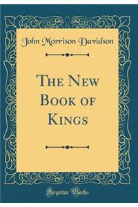 The New Book of Kings (Classic Reprint)