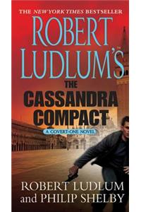 Robert Ludlum's the Cassandra Compact: A Covert-One Novel: A Covert-One Novel