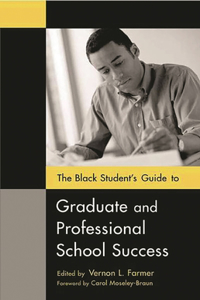 Black Student's Guide to Graduate and Professional School Success