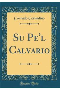 Su Pe'l Calvario (Classic Reprint)