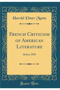 French Criticism of American Literature: Before 1850 (Classic Reprint)