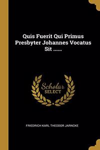 Quis Fuerit Qui Primus Presbyter Johannes Vocatus Sit ......