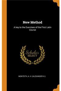 New Method: A Key to the Exercises of the First Latin Course