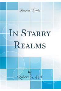 In Starry Realms (Classic Reprint)