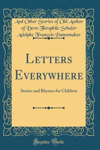 Letters Everywhere: Stories and Rhymes for Children (Classic Reprint)