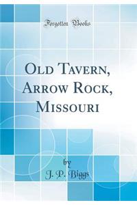 Old Tavern, Arrow Rock, Missouri (Classic Reprint)