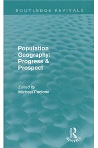 Population Geography: Progress & Prospect (Routledge Revivals)