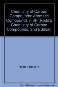 Chemistry of Carbon Compounds: Aromatic Compounds v. 3F (Rodd's Chemistry of Carbon Compounds. 2nd Edition)