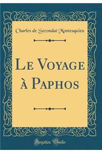 Le Voyage Ã? Paphos (Classic Reprint)