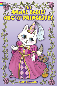 The Animal Babies ABC Book of Princesses