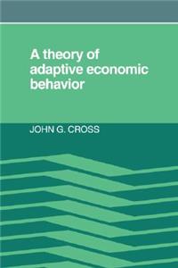 Theory of Adaptive Economic Behavior