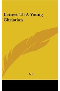 Letters To A Young Christian
