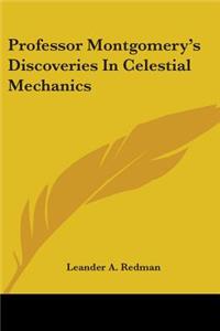 Professor Montgomery's Discoveries In Celestial Mechanics