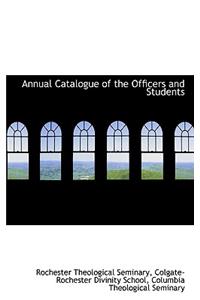 Annual Catalogue of the Officers and Students